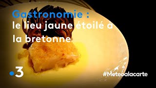 Gastronomie  le lieu jaune étoilé à la bretonne  Météo à la carte [upl. by Savihc373]