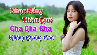 Nhạc Sống Thôn Quê Cha Cha Cha KHÔNG QUẢNG CÁO 2024  Lk Trữ Tình Quê Hương Bass Đập Cực Hay [upl. by Aroc37]