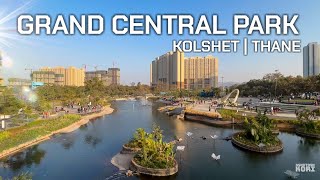 NaMo Grand Central Park Kolshet Thane  Central Park Vlog  Complete Guide [upl. by Ahsieit]