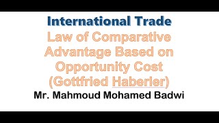 4 International Trade  Law of Comparative Advantage Based on Opportunity Cost Gotfried Haberler [upl. by Assenay]