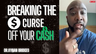 Breaking The CURSE Off Your CASH  DrKynan Bridges [upl. by Jonna]