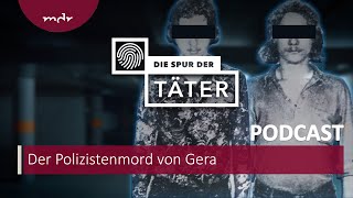 Aufgeklärt mit Camembert und Cola Der Polizistenmord von Gera  Podcast Die Spur der Täter  MDR [upl. by Htederem]