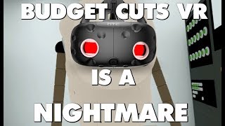 Budget Cuts VR Is An Absolute Nightmare  This Is Why [upl. by Ayotnom243]