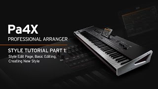 Korg PA4X Style Tutorial Part 1 Style Edit Page Basic Editing Creating New Styles [upl. by Rosalind]