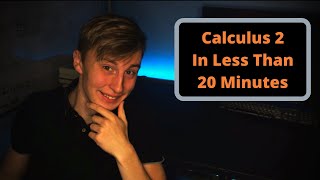 Calculus 2 In Less Than 20 Minutes Complete Overview Of Integral Calculus [upl. by Billye334]