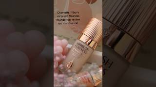 Charlotte tilbury airbrush flawless foundation review on my channel shortsvideo charlottetilbury [upl. by Leggat]