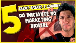 5 erros fatais e muito comuns do iniciante no marketing digital [upl. by Mahmoud522]