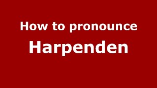 How to pronounce Harpenden EnglishUK  PronounceNamescom [upl. by Rehprotsirhc]