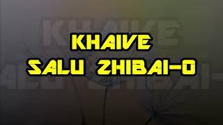 KHAIVE SALU ZHIBAIO lyrics [upl. by Enomal]