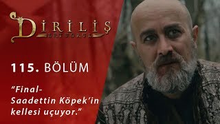 Diriliş Ertuğrul 115 Bölüm  Final Saadettin Köpek’in kellesi uçuyor [upl. by Shanly]