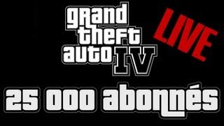 Rediffusion live 25 000 abonnés TOUS SUR GTA 4 [upl. by Feinleib527]