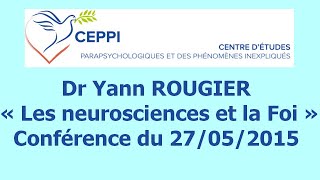 Dr Yann ROUGIER « Les neurosciences et la Foi » 27052015 [upl. by Khichabia]