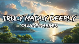 Savage Garden  Truly Madly Deeply Lyrics [upl. by Scibert]