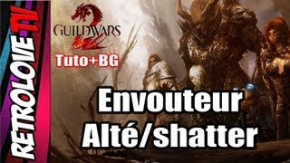 Envouteur Altérarionshatter GW2 tutoBG quotAltération dynamiquequot [upl. by Darrill186]