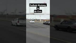 FoxBody Mustang vs Ek Civic [upl. by Nomma283]