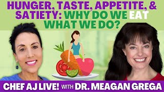 Hunger Taste Appetite and Satiety Why Do We Eat What We Do  Chef AJ LIVE with Dr Meagan Grega [upl. by Keely44]