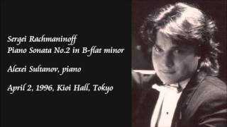 Rachmaninoff Piano Sonata No2 in Bflat minor  Sultanov [upl. by Lonier]