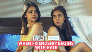 FilterCopy  When Friendship Begins With Hate  Ft Bhagyashree amp Devika [upl. by Maribelle]