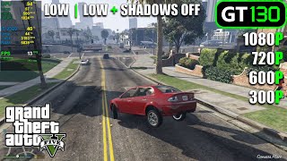 GT 130  GTA 5  Low settings  1080p 720p 600p amp 300p [upl. by Carleen]