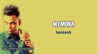 Mymuna  Santesh Lirik [upl. by Eilegna]