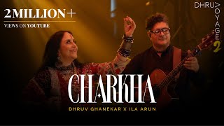 Charkha  Voyage 2  Dhruv Ghanekar x Ila Arun  Official Live Music Video [upl. by Oretos851]