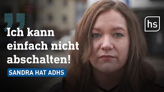 ADHS Wie die Diagnose Sandras Leben veränderte  hessenschau [upl. by Agace]