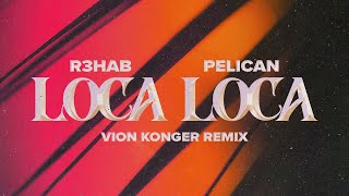 R3HAB Pelican  Loca Loca Vion Konger Remix Official Visualizer [upl. by Meensat683]