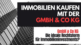 GmbH amp Co KG  Die ideale Rechtsform für ImmoInvestments [upl. by Willamina758]