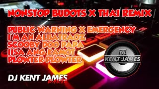 NONSTOP BUDOTS X THAI REMIX 2024  TIKTOK REMIX VIRAL 2024  DJ KENT JAMES REMIX [upl. by Lenrow208]