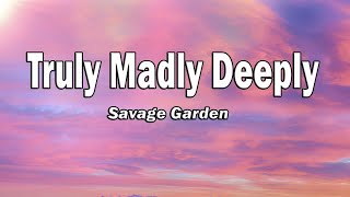 Savage Garden  Truly Madly Deeply Lyrics [upl. by Norrek]