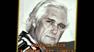 CHARLIE RICH  quotA WOMAN LEFT LONELYquot [upl. by Priebe]