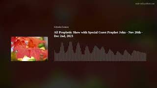 PT 2  All Prophetic Show with Special Guest Prophet John  Nov 26th  Dec 2nd 2023 [upl. by Ulphi484]