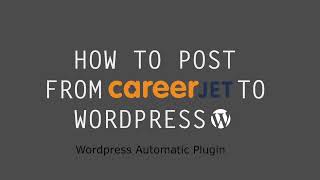 How to AutoPost from CareerJet to WordPress posts Complete Guide [upl. by Rdnaskela]