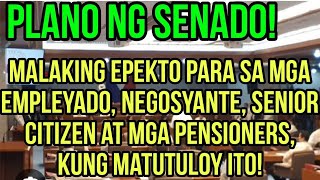 ✅PLANO NG SENADO MALAKING EPEKTO SA MGA EMPLEYADO SENIOR CITIZEN PENSIONERS AT MGA NEGOSYANTE [upl. by Tempa]