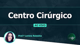 Centro Cirúrgico  Profª Lorena Raizama  1601 às 19h [upl. by Cole]