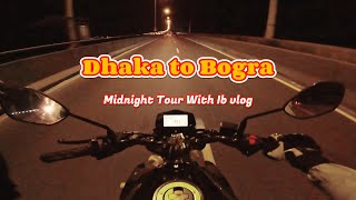 DHAKA TO BOGRA BIKE RIDE  MIDNIGHT RIDING  CHAPTER 11 [upl. by Silvain]