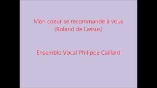 Mon cœur se recommande à vous Roland de Lassus [upl. by Korfonta]