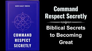 Command Respect Secretly Biblical Secrets to Becoming Great Audiobook [upl. by Kciredor]