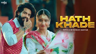 Hath Khade  Singga Official Video  Gurlez Akhtar  Latest Punjabi Songs 2023  Bhangra Song [upl. by Camella]