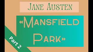 Jane Austen «Mansfield Park» — part 2  Full audiobook in English  Librivox recording [upl. by Noynek464]