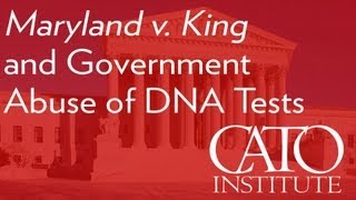 Maryland v King and Government Abuse of DNA Tests Walter Olson [upl. by Cirdnek]