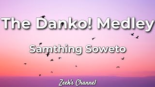 Samthing Soweto x Mzansi Youth Choir  The Danko Medley Lyrics [upl. by Anotyad]