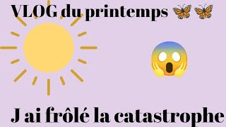 VLOG printanier 4🌸 j ai frôlé la catastrophe 😱 [upl. by Imled884]