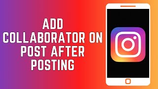 How To Add Collaborator On Instagram Post After Posting 2024 [upl. by Ainoloppa]