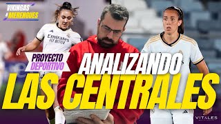 Proyecto deportivo  Analizando a las centrales  Real Madrid Femenino  Vikingas y Merengues [upl. by Zwiebel893]