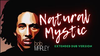 Natural Mystic BOB MARLEY Extended Dub Version [upl. by Mackoff942]