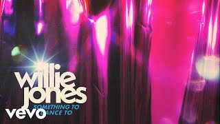 Willie Jones  Something To Dance To Official Audio [upl. by Dragone]