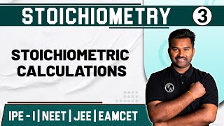 STOICHIOMETRY 03  Stoichiometric Calculations  Chemistry  Class 11  NEET JEE  EAMCET [upl. by Ahsikram]