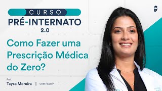 Como Fazer uma Prescrição Médica do Zero Curso PréInternato [upl. by Ybreh648]