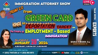 TRUMP20 FROM GREENCARD HOPEFUL TO DEPORTATION TARGETTHE FUTURE OF EMPLOYMENTBASED IMMIGRATION [upl. by Yentruoc910]